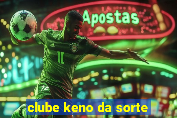 clube keno da sorte